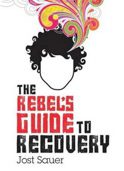 Rebel's Guide to Recovery by Jost Sauer