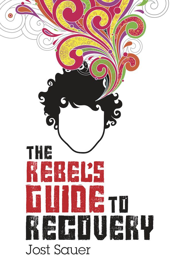 The Rebel's Guide to Recovery by Jost Sauer