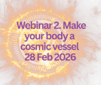 Webinar 2: Make Your Body a Cosmic Vessel